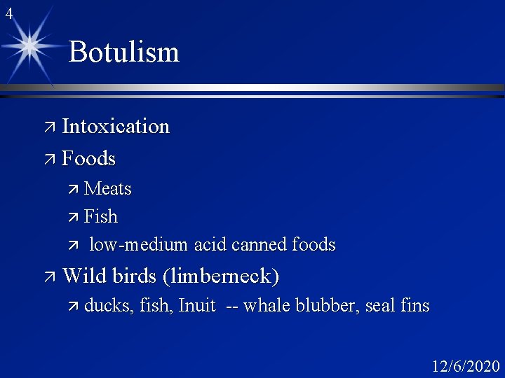 4 Botulism ä Intoxication ä Foods ä Meats ä Fish ä low-medium acid canned