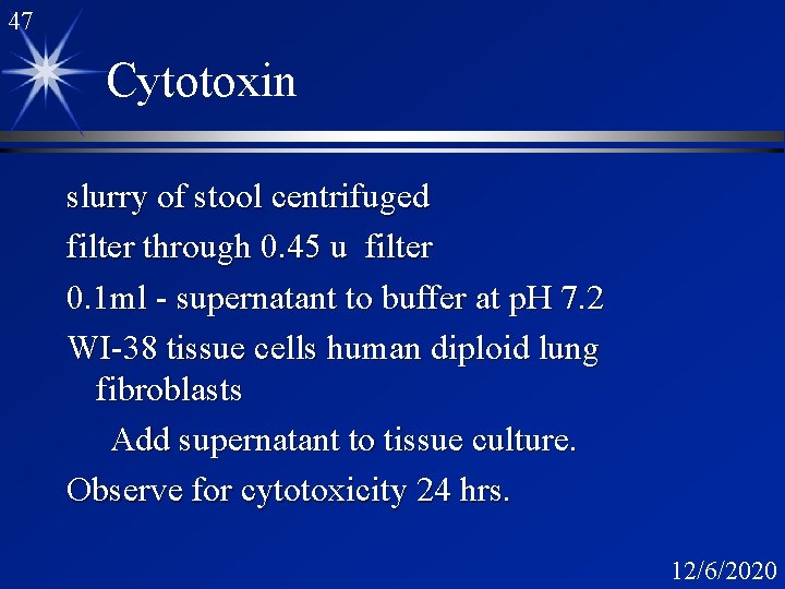 47 Cytotoxin slurry of stool centrifuged filter through 0. 45 u filter 0. 1