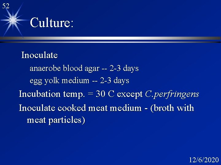 52 Culture: Inoculate anaerobe blood agar -- 2 -3 days egg yolk medium --