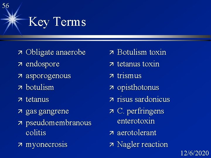 56 Key Terms ä ä ä ä Obligate anaerobe endospore asporogenous botulism tetanus gangrene