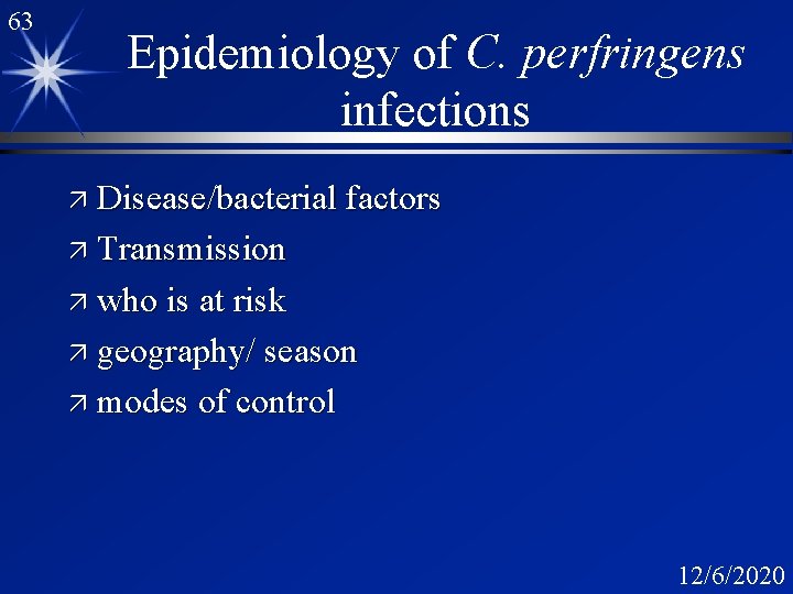 63 Epidemiology of C. perfringens infections ä Disease/bacterial factors ä Transmission ä who is