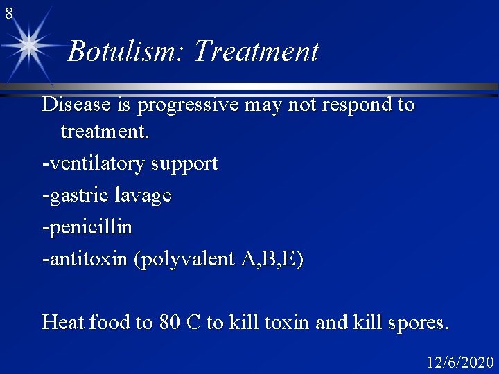 8 Botulism: Treatment Disease is progressive may not respond to treatment. -ventilatory support -gastric