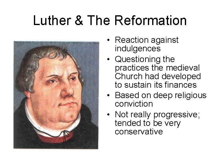 Luther & The Reformation • Reaction against indulgences • Questioning the practices the medieval