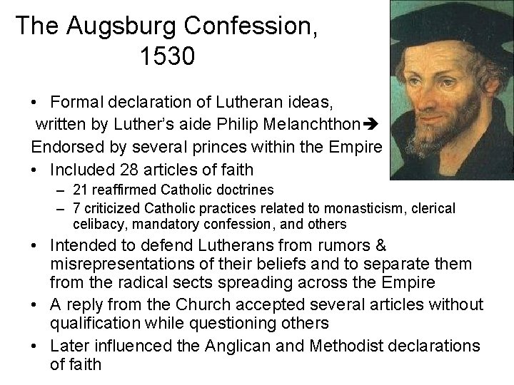 The Augsburg Confession, 1530 • Formal declaration of Lutheran ideas, written by Luther’s aide