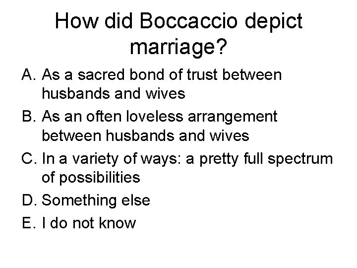 How did Boccaccio depict marriage? A. As a sacred bond of trust between husbands