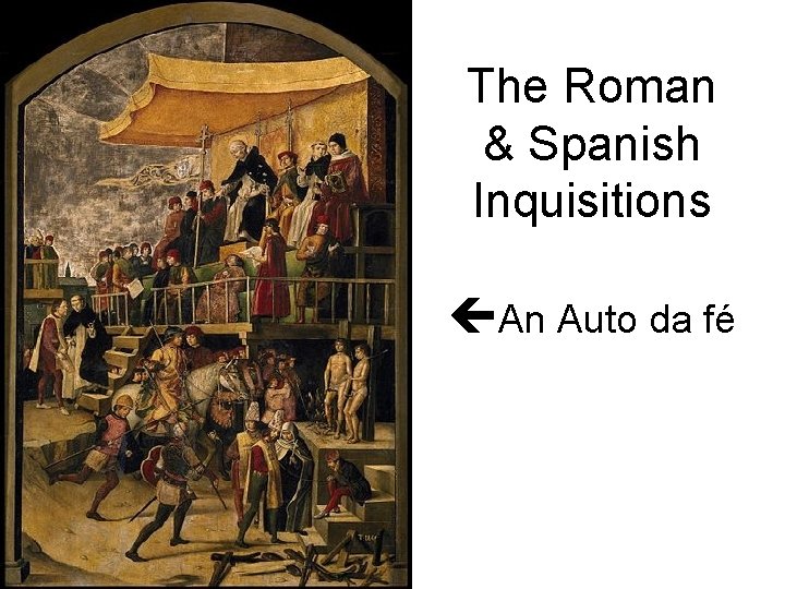 The Roman & Spanish Inquisitions An Auto da fé 