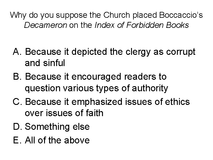 Why do you suppose the Church placed Boccaccio’s Decameron on the Index of Forbidden