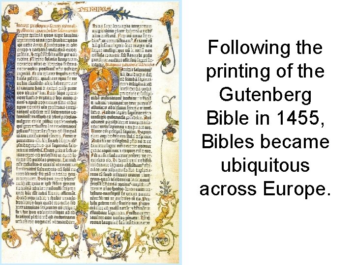 Following the printing of the Gutenberg Bible in 1455, Bibles became ubiquitous across Europe.