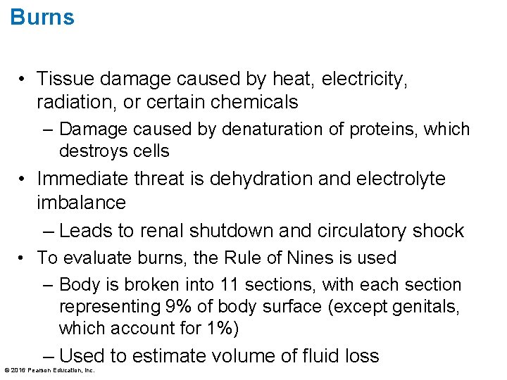 Burns • Tissue damage caused by heat, electricity, radiation, or certain chemicals – Damage