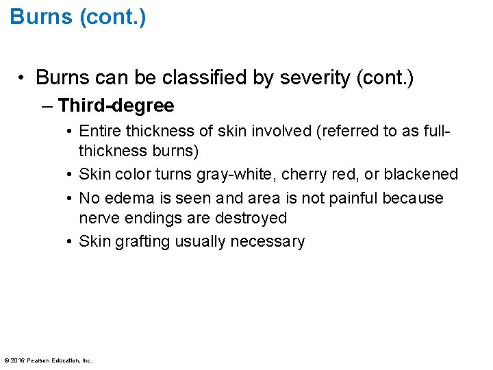 Burns (cont. ) • Burns can be classified by severity (cont. ) – Third-degree