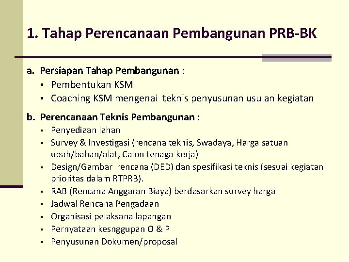 1. Tahap Perencanaan Pembangunan PRB-BK a. Persiapan Tahap Pembangunan : § Pembentukan KSM §