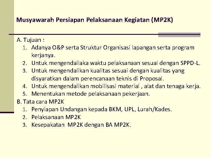 Musyawarah Persiapan Pelaksanaan Kegiatan (MP 2 K) A. Tujuan : 1. Adanya O&P serta