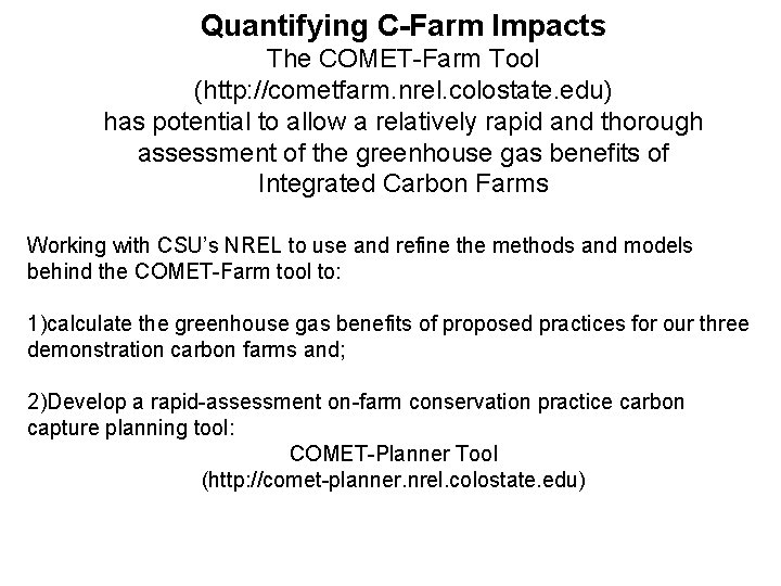 Quantifying C-Farm Impacts The COMET-Farm Tool (http: //cometfarm. nrel. colostate. edu) has potential to