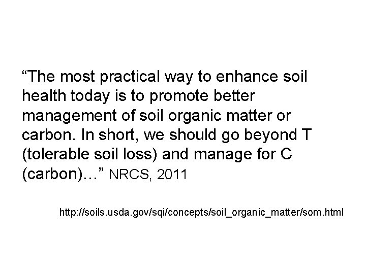 “The most practical way to enhance soil health today is to promote better management