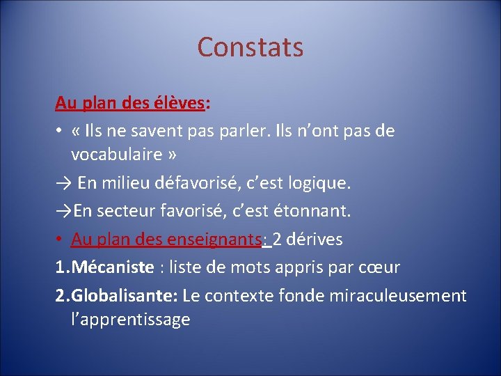 Constats Au plan des élèves: • « Ils ne savent pas parler. Ils n’ont