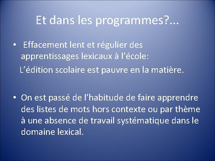 Et dans les programmes? . . . • Effacement lent et régulier des apprentissages