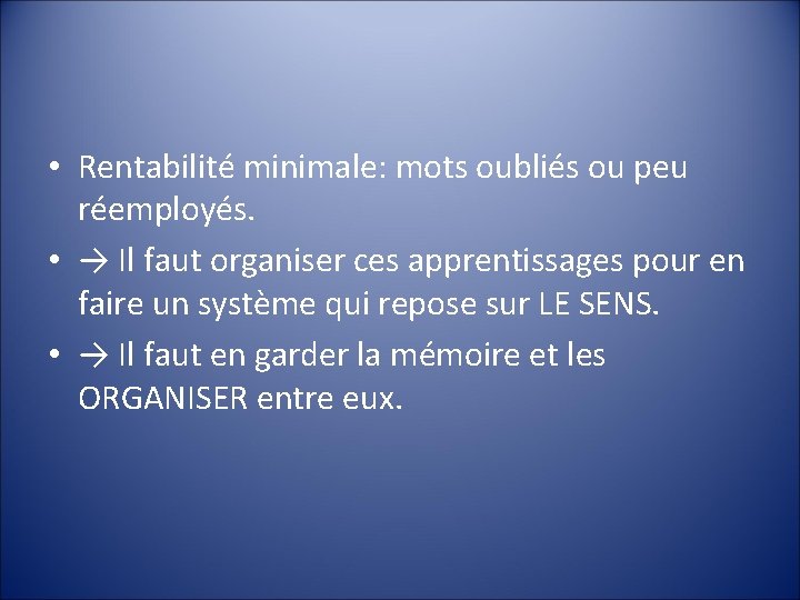  • Rentabilité minimale: mots oubliés ou peu réemployés. • → Il faut organiser