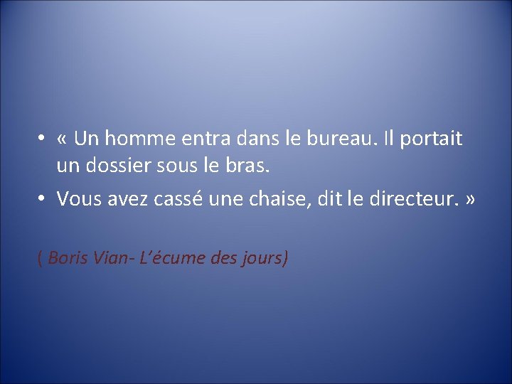  • « Un homme entra dans le bureau. Il portait un dossier sous