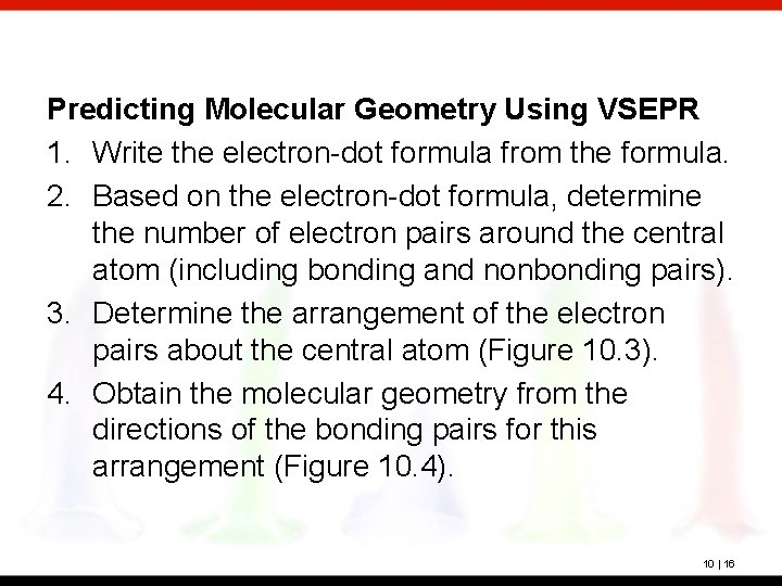 Predicting Molecular Geometry Using VSEPR 1. Write the electron-dot formula from the formula. 2.
