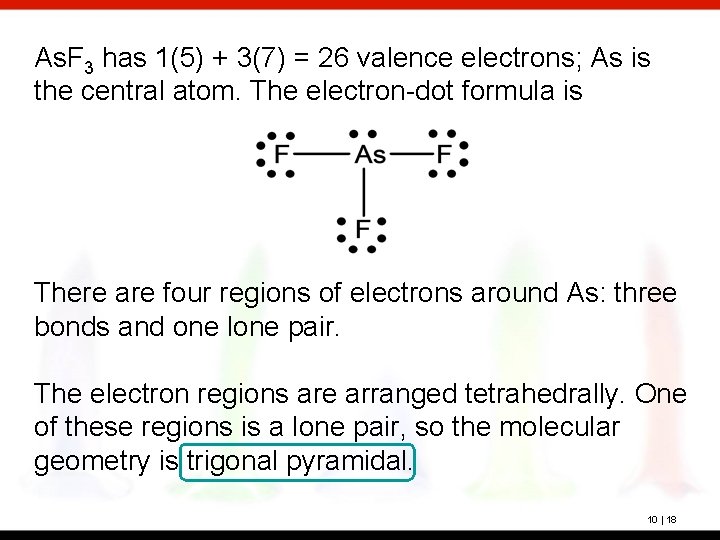 As. F 3 has 1(5) + 3(7) = 26 valence electrons; As is the