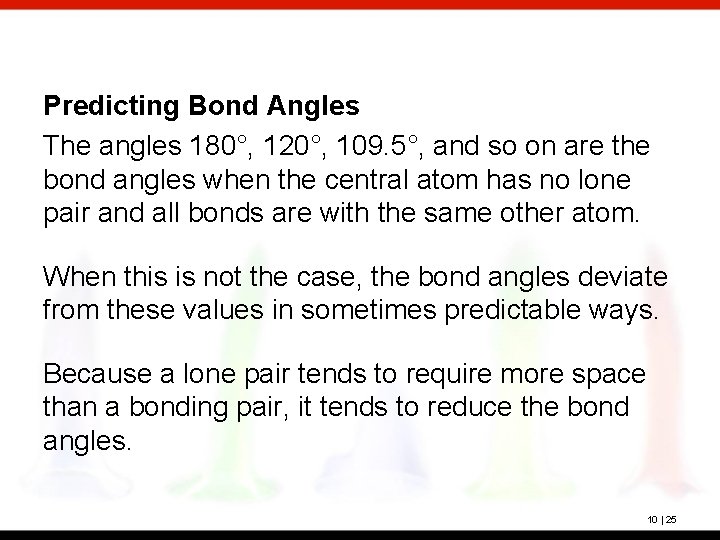 Predicting Bond Angles The angles 180°, 120°, 109. 5°, and so on are the