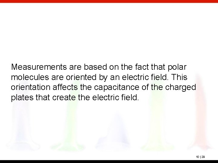 Measurements are based on the fact that polar molecules are oriented by an electric