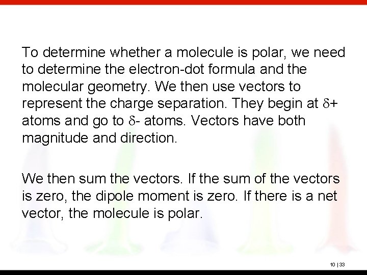 To determine whether a molecule is polar, we need to determine the electron-dot formula