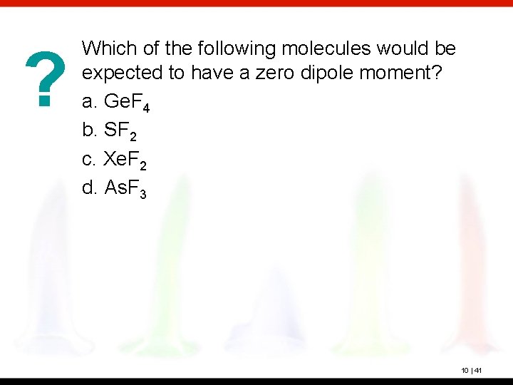 ? Which of the following molecules would be expected to have a zero dipole