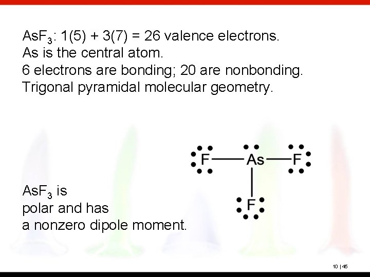 As. F 3: 1(5) + 3(7) = 26 valence electrons. As is the central