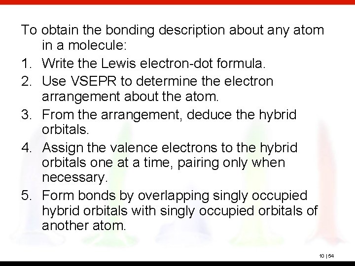 To obtain the bonding description about any atom in a molecule: 1. Write the