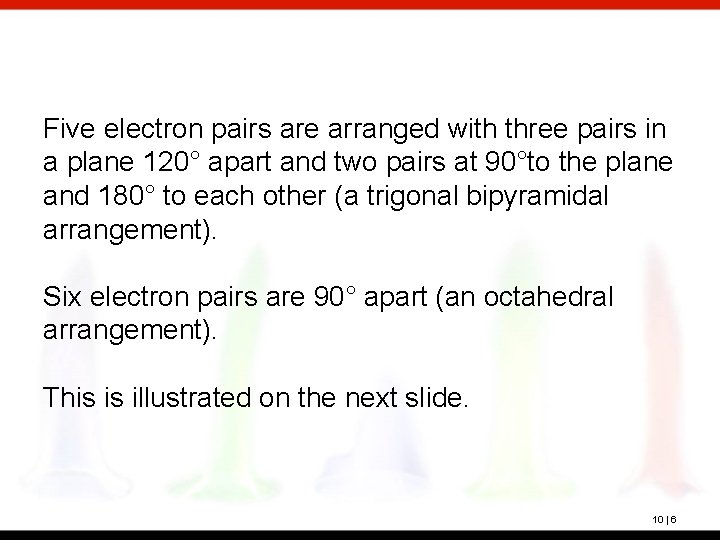 Five electron pairs are arranged with three pairs in a plane 120° apart and