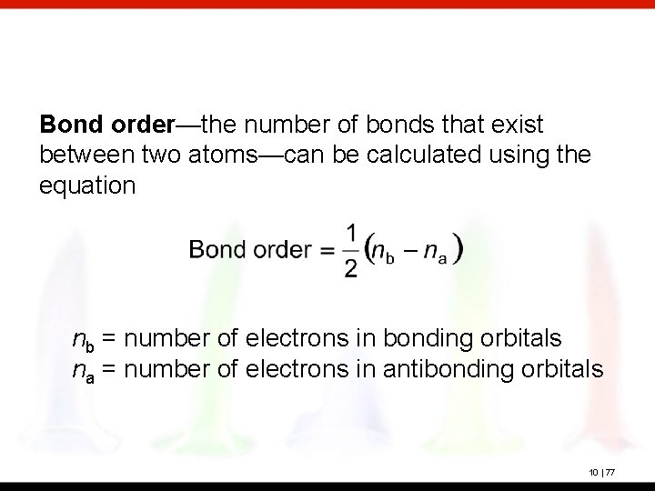 Bond order—the number of bonds that exist between two atoms—can be calculated using the