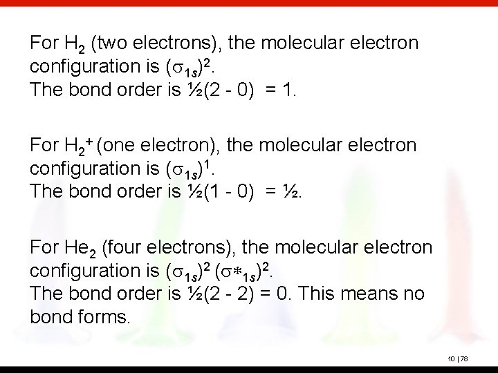 For H 2 (two electrons), the molecular electron configuration is (s 1 s)2. The