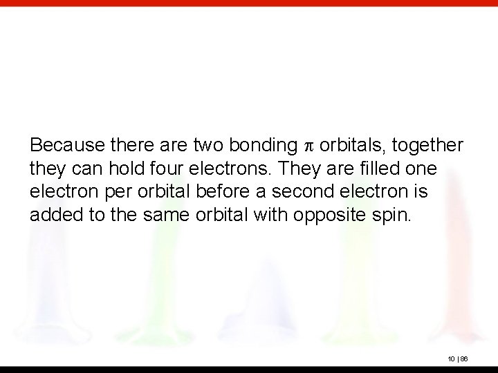 Because there are two bonding p orbitals, together they can hold four electrons. They