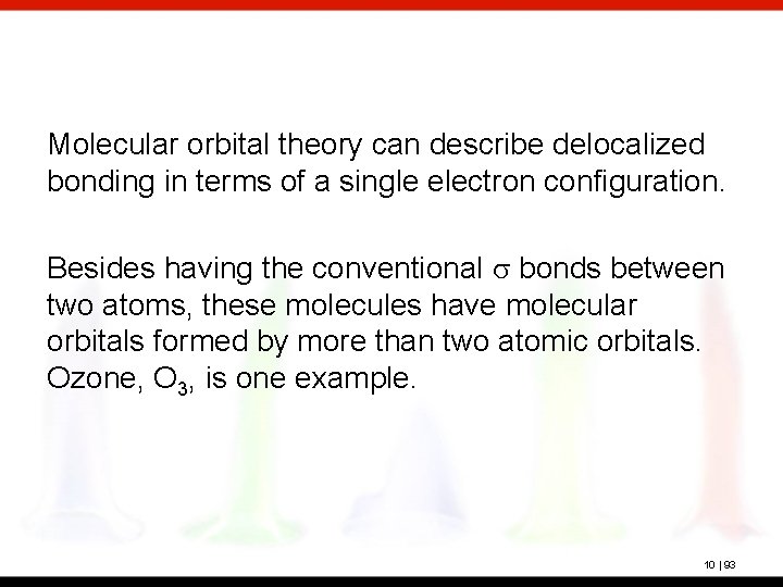 Molecular orbital theory can describe delocalized bonding in terms of a single electron configuration.