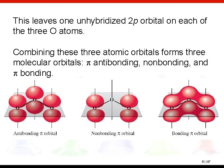 This leaves one unhybridized 2 p orbital on each of the three O atoms.