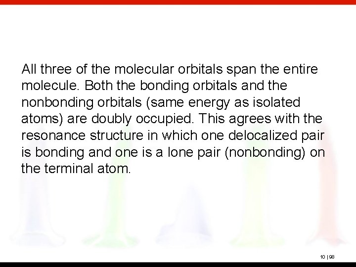 All three of the molecular orbitals span the entire molecule. Both the bonding orbitals
