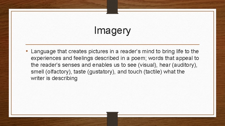 Imagery • Language that creates pictures in a reader’s mind to bring life to