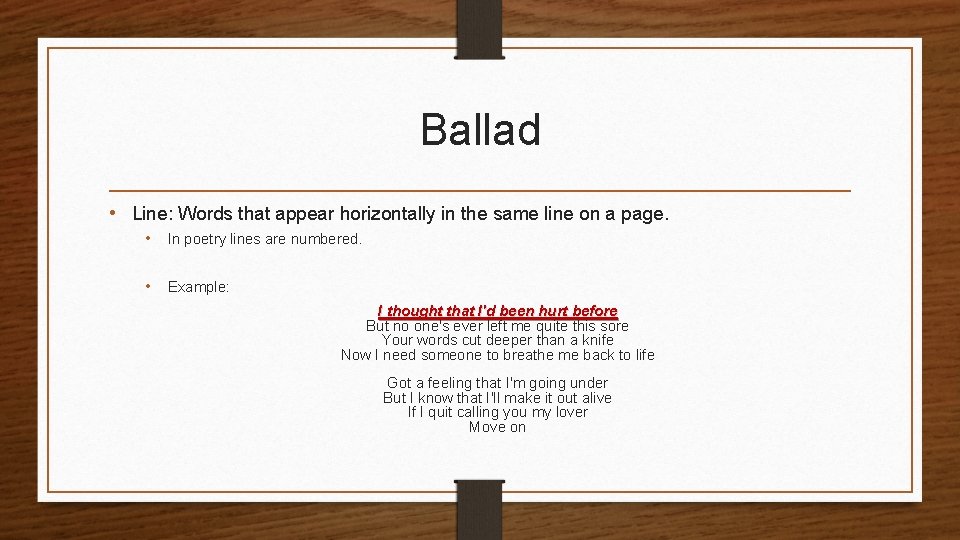 Ballad • Line: Words that appear horizontally in the same line on a page.