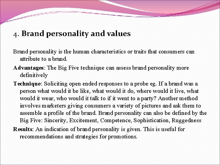 4. Brand personality and values Brand personality is the human characteristics or traits that