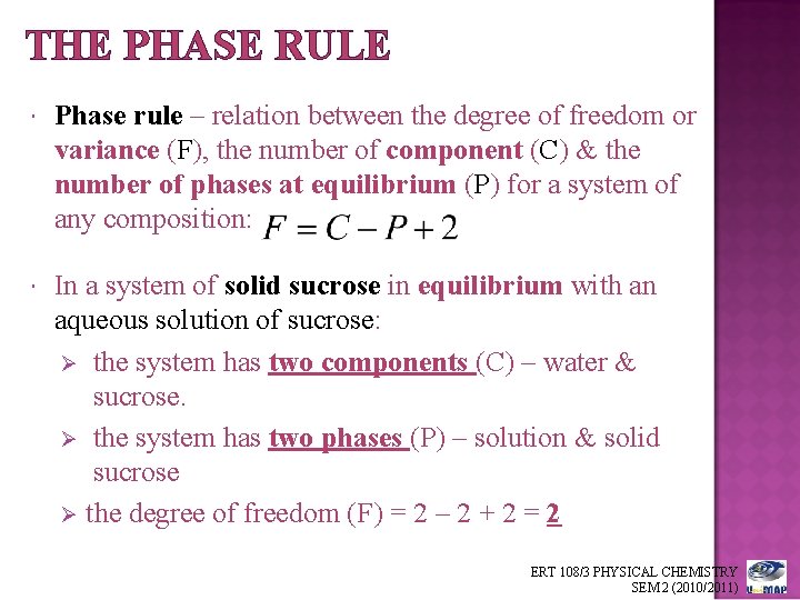 THE PHASE RULE Phase rule – relation between the degree of freedom or variance