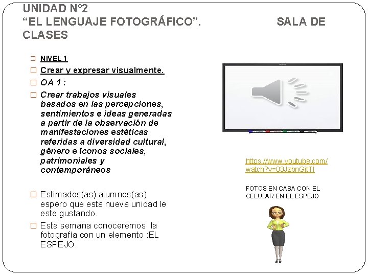 UNIDAD Nº 2 “EL LENGUAJE FOTOGRÁFICO”. SALA DE CLASES � NIVEL 1 � Crear