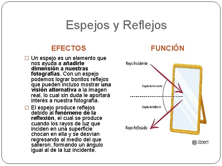 Espejos y Reflejos EFECTOS � Un espejo es un elemento que nos ayuda a