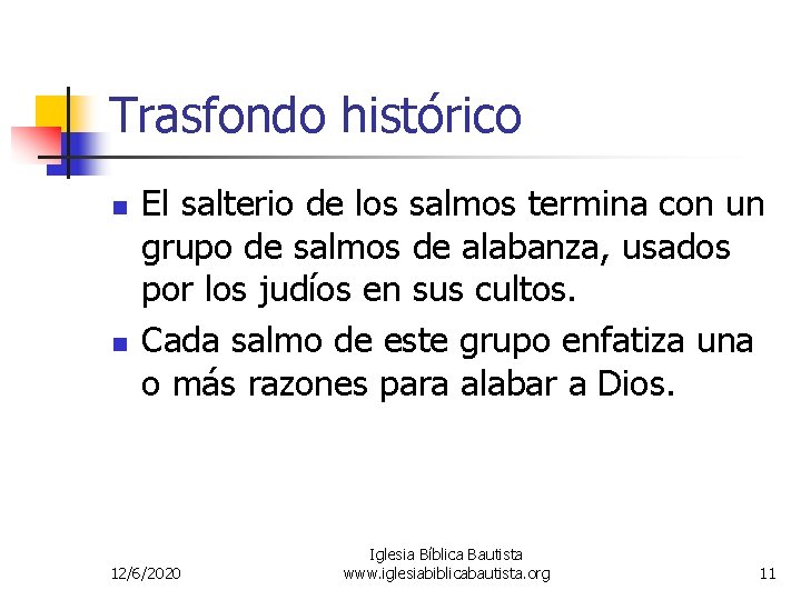 Trasfondo histórico n n El salterio de los salmos termina con un grupo de