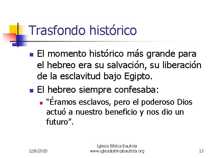 Trasfondo histórico n n El momento histórico más grande para el hebreo era su