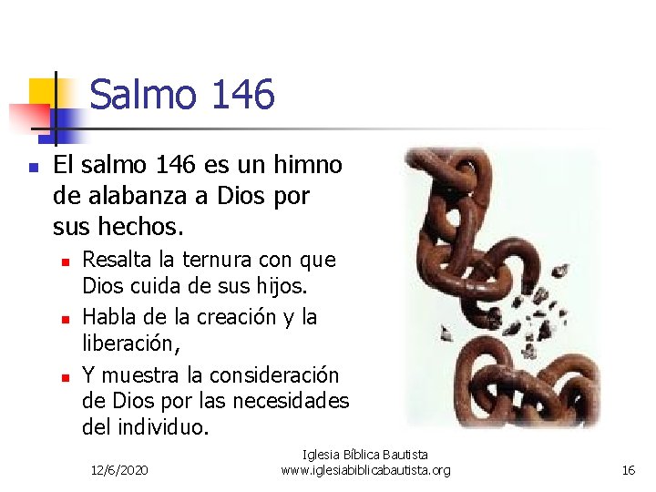 Salmo 146 n El salmo 146 es un himno de alabanza a Dios por