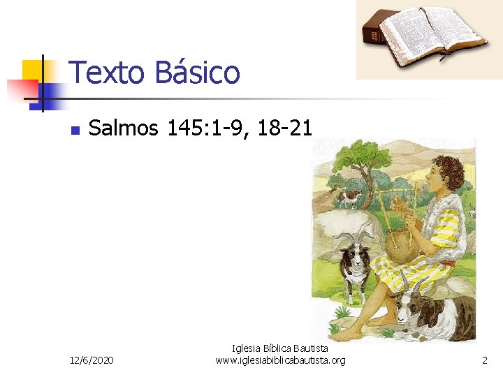 Texto Básico n Salmos 145: 1 -9, 18 -21 12/6/2020 Iglesia Bíblica Bautista www.