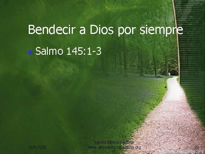 Bendecir a Dios por siempre n Salmo 145: 1 -3 12/6/2020 Iglesia Bíblica Bautista
