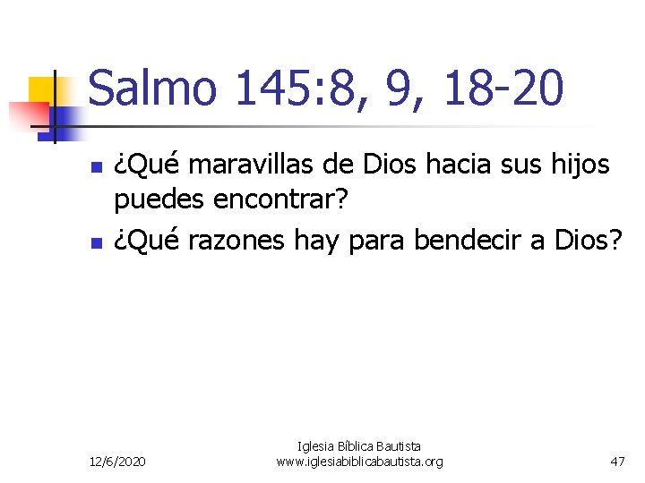 Salmo 145: 8, 9, 18 -20 n n ¿Qué maravillas de Dios hacia sus