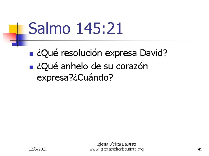 Salmo 145: 21 n n ¿Qué resolución expresa David? ¿Qué anhelo de su corazón